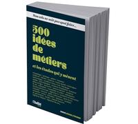 Mon ado ne sait pas quoi faire - 500 idées de métiers et les études qui y mènent