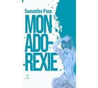 Mon ado-rexie - Samantha Pace - Le Lys Bleu - broché - Témoignage