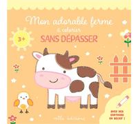Mon adorable ferme à colorier sans dépasser Un bloc de coloriages avec des contours épais, pailletés et en relief - dès 3 ans - Collectif - Mila Boutan Eds - broché - Document jeunesse