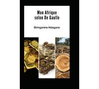Mon Afrique Selon De Gaulle