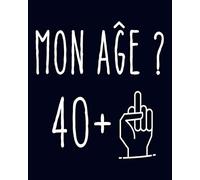 Mon Age 40+1: Cadeau de joyeux anniversaire pour 41 ans/ Cahier 41e Anniversaire Cadeau/ 120 Pages/ 8x10 Pouces
