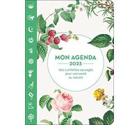 Mon agenda 2023 - Des cueillettes sauvages pour une santé au naturel