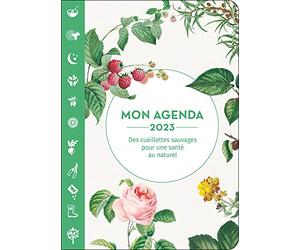 Mon agenda 2023 - Des cueillettes sauvages pour une santé au naturel