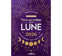 Vivre au rythme de la lune, mon agenda 2026: Pouvoirs bienfaisants, santé, beauté, bien-être