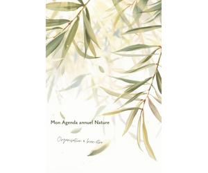 Mon agenda annuel Nature / Organisation & bien-être: non daté - commencez à tout moment de l’année - planification mensuelle & hebdomadaire - suivi ... personnel pour une sérénité au quotidien