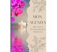 MON AGENDA BIEN ETRE ET EPANOUISSEMENT PERSONNEL: Planner journalier non datés 2 en 1 avec pour celles qui ont besoin de s'organiser avec méthode, tout en prenant soin d'elles !