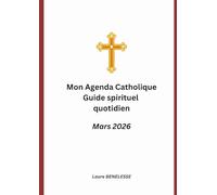 Mon Agenda Catholique: Guide spirituel quotidien Mars 2026