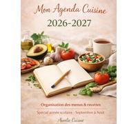 Mon agenda cuisine 2026/2027: Organisation des menus & recettes - Spécial année scolaire