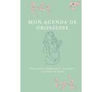 Mon agenda de grossesse: S'organiser et préparer la naissance - Cadeau future maman - Grossesse semaine après semaine