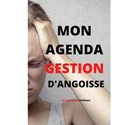 MON AGENDA GESTION D'ANGOISSE Cohérence Cardiaque: La Respiration Cohérente, Ennemi de l'Angoisse