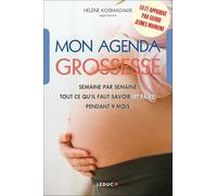 Mon Agenda Grossesse - Semaine Après Semaine, Tout Ce Qu'il Faut Savoir (Et Faire) Pendant 9 Mois