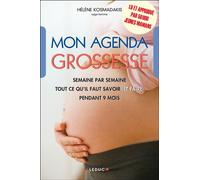 Mon agenda grossesse Semaine par semaine, tout ce qu'il faut savoir (et faire) pendant 9 mois - Hélène Kosmadakis - Leduc S. - Poche - Guide