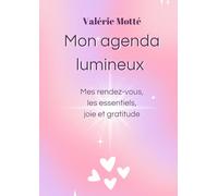 Mon agenda lumineux: Mes rendez-vous, les essentiels, joie et gratitude...