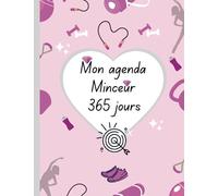 Mon Agenda Minceur 365 Jours: Journal à remplir avec le régime journalier - Cahier pour suivre la perte de poids pour les femmes