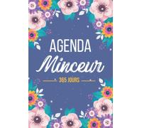 Mon Agenda minceur 365 jours: Journal suivi de poids et activités physiques à compléter pendant 365 jours | mon cahier de rééquilibrage alimentaire | agenda minceur 365 jours pour femme