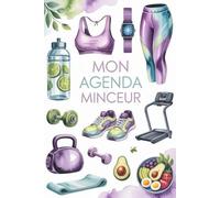 Mon Agenda Minceur 90 jours: Carnet minceur et journal alimentaire á remplir avec (graphique de suivi, tableau d'avancement, page de gratitude, photos, contrat personnel, Repas, mesures...)