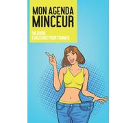Mon Agenda Minceur 90 Jours Challenge Pour Femmes: Carnet De Suivi Perte De Poids, de Régime Alimentaire, et d’xercices de Sport, à compléter de façon Journaliere Pendant 90 Jours