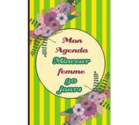 mon agenda minceur 90 jours femme: mon agenda minceur 90 jours femme 2022, mon agenda de reequilibrage alimentaire, cahier de suivi de régime ... jours régime alimentaire journal à compléter.