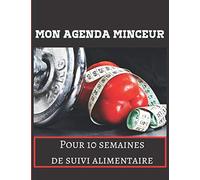 Mon agenda minceur: Cahier à compléter lors d’un régime | Compagnon de suivi alimentaire quotidien | Pour noter l’intégralité de vos repas et visualiser votre progression | 10 semaines | Grand format