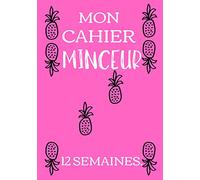 Mon Agenda Minceur: Cahier de Suivi à Compléter pour la Perte de Poids.