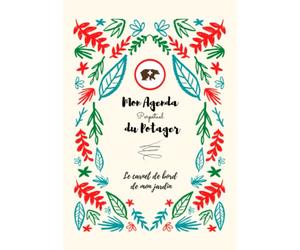 Mon agenda Perpétuel du Potager: Le carnet de bord de mon jardin