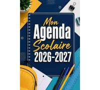 Mon Agenda Scolaire 2026-2027: Le planificateur journalier pratique pour réussir son année | Devoirs, contrôles, emploi du temps, activités et objectifs