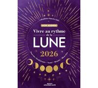 Vivre au rythme de la lune, mon agenda 2026: Pouvoirs bienfaisants, santé, beauté, bien-être