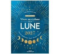 Mon Agenda Vivre Au Rythme De La Lune - Pouvoirs Bienfaisants, Santé, Beauté, Bien-Être