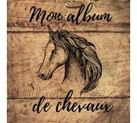 Mon Album De Chevaux: Album de souvenirs uniques sur votre cheval | idée cadeau pour tous les propriétaires de chevaux | 100 pages | couverture souple brillante