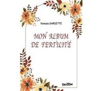 Mon album de fertilité Gardette Vanessa (Auteur)