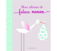 Collectif – Mon album de future maman – Larousse