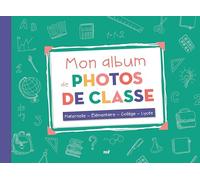 Mon album de photos de classe: Maternelle - Élémentaire - Collège - Lycée
