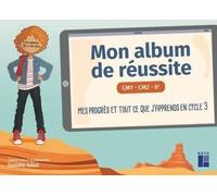 Mon Album De Réussite Cm1-Cm2-6e - Mes Progrès Et Tout Ce Que J'apprends En Cycle 3 - Edition 2022