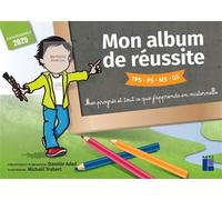Mon album de réussite cycle 1 - Programmes 2025 - Danièle Adad - Retz Eds - broché - Scolaire / Universitaire