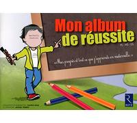 Mon album de réussite PS MS GS: Mes progrès et tout ce que j'apprends en maternelle