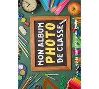 Mon Album Photo De Classe: Carnet photo à compléter de la maternelle au lycée | Pour coller vos photos , noter vos meilleurs souvenirs et le nom de ... 1ère Terminale | Grand format A4 21x29.7 cm