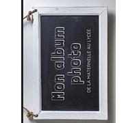 Mon album photo de classe de la maternelle au lycée: Carnet à compléter chaque année - 21cm x 27cm