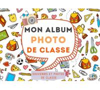 Mon Album Photo de Classe: Mes photos et souvenirs de classes