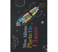 Mon album photo de classe: Mon Grand Album Photo de Classe permettra à votre enfant de coller ses photos de classe compléter de la maternelle au lycée