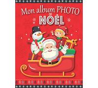 Mon album photo de Noël: Album photo souvenir de famille | Joyeux Noël | cadeau pour les jeunes enfants |+ de 100 photos