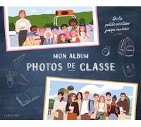 Mon album photos de classe – de la petite section jusqu'au bac – Larousse