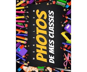 Mon Album Photos De Mes Classes: Cadeau Génial, 79 Pages, A Offrir Pour Maître, Maîtresse, ATSEM, AESH, Parfait Pour Votre Enfant| Les Photos Classées ... 1 Page Coller Sa Photo, 1 Page à Remplir