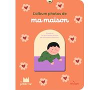 MON ALBUM PHOTOS - Ma maison - dès la naissance