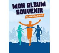 Mon Album Souvenir Course à Pieds: Carnet pour Collectionner vos Photos de Courses & Dossards