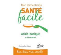 Mon alimentation-santé facile acido-basique: et 68 recettes