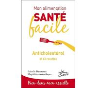 Mon alimentation-santé facile anticholesterol: et 63 recettes