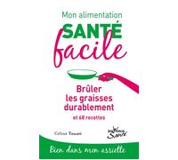 Mon alimentation-santé facile : Brûler les graisses durablement Et 68 recettes - Céline TOUATI - Jouvence - broché - Guide