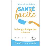 Mon alimentation-santé facile - Indice glycémique bas: et 55 recettes