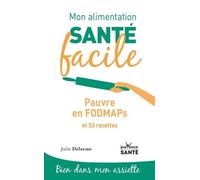 Mon alimentation-santé facile pauvre en fodmap: et 53 recettes