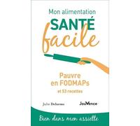Mon Alimentation Santé Facile - Pauvre En Fodmaps Et 53 Recettes